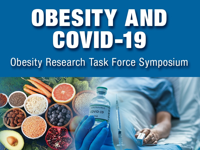 Obesity And COVID-19 - Obesity Research Task Force Symposium - 2021 - NIDDK