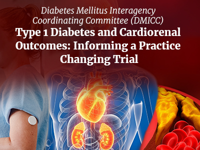 Diabetes Mellitus Interagency Collaborating Committee (DMICC) Type 1 Diabetes and Cardiorenal Outcomes: Informing a Practice Changing Trial rotator